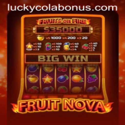 Exploring the Exciting World of FruitNova with LuckyCola
